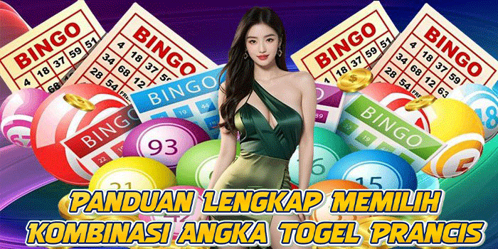 Panduan Lengkap Memilih Kombinasi Angka Togel Prancis
