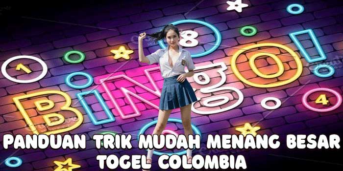 Panduan Trik Mudah Menang Besar Togel Colombia