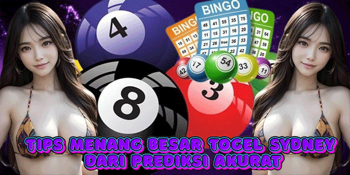 Tips Menang Besar Togel Sydney dari Prediksi Akurat