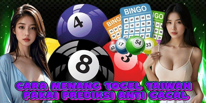Cara Menang Togel Taiwan Pakai Prediksi Anti Gagal